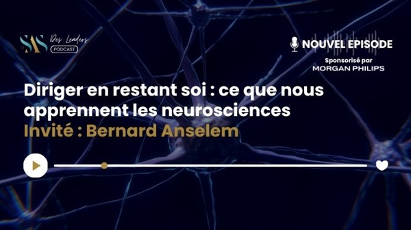 Le SAS des leaders: Diriger en restant soi: ce que nous apprennent les neurosciences avec Bernard Anselem